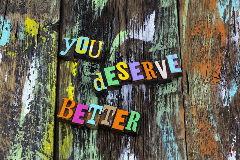 You deserve better treatment good person me typography phrase letterpress greeting life love relationship earned it beautiful nice kind kindness 2 1